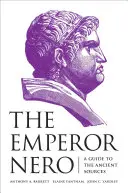 L'imperatore Nerone: Guida alle fonti antiche - The Emperor Nero: A Guide to the Ancient Sources