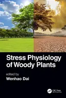Fisiologia dello stress delle piante legnose - Stress Physiology of Woody Plants