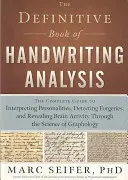 Il libro definitivo dell'analisi della scrittura: La guida completa all'interpretazione della personalità, all'individuazione dei falsi e alla rivelazione dell'attività cerebrale attraverso la scrittura. - The Definitive Book of Handwriting Analysis: The Complete Guide to Interpreting Personalities, Detecting Forgeries, and Revealing Brain Activity Throu