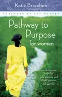 La via dello scopo per le donne: Collegare la vostra lista di cose da fare, le vostre passioni e gli scopi di Dio per la vostra vita - Pathway to Purpose for Women: Connecting Your To-Do List, Your Passions, and God's Purposes for Your Life