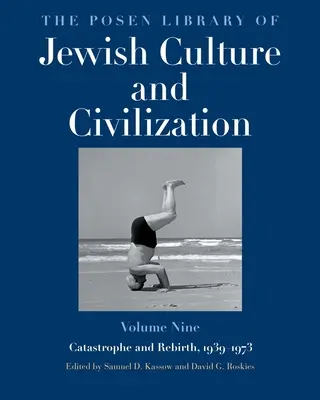 Biblioteca Posen di cultura e civiltà ebraica, volume 9: Catastrofe e rinascita, 1939-1973 - The Posen Library of Jewish Culture and Civilization, Volume 9: Catastrophe and Rebirth, 1939-1973