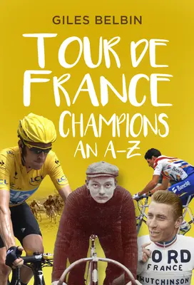 I campioni del Tour de France: Dalla A alla Z - Tour de France Champions: An A-Z