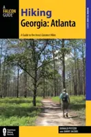Escursioni in Georgia: Atlanta: Guida a 30 fantastiche escursioni vicino alla città - Hiking Georgia: Atlanta: A Guide to 30 Great Hikes Close to Town