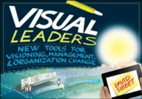 Leader visivi: Nuovi strumenti per la visione, la gestione e il cambiamento dell'organizzazione - Visual Leaders: New Tools for Visioning, Management, & Organization Change