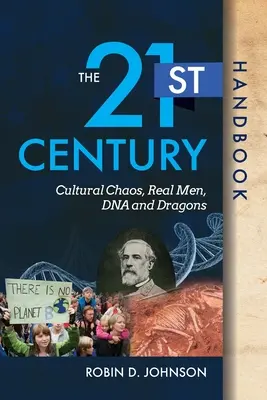 Il manuale del XXI secolo: Caos culturale, uomini veri, DNA e draghi - The 21st Century Handbook: Cultural Chaos, Real Men, DNA, and Dragons