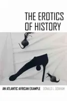 L'erotica della storia: Un esempio dell'Africa atlantica - The Erotics of History: An Atlantic African Example