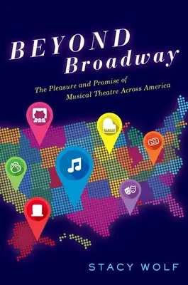 Oltre Broadway: Il piacere e la promessa del teatro musicale in tutta l'America - Beyond Broadway: The Pleasure and Promise of Musical Theatre Across America