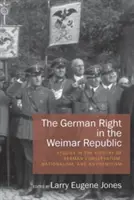 La destra tedesca nella Repubblica di Weimar: Studi sulla storia del conservatorismo, del nazionalismo e dell'antisemitismo tedeschi - The German Right in the Weimar Republic: Studies in the History of German Conservatism, Nationalism, and Antisemitism