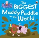 Peppa Pig: Il libro illustrato della più grande pozzanghera del mondo - Peppa Pig: The BIGGEST Muddy Puddle in the World Picture Book