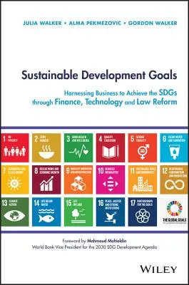 Obiettivi di sviluppo sostenibile: Sfruttare le imprese per raggiungere gli Sdgs attraverso la finanza, la tecnologia e la riforma della legge - Sustainable Development Goals: Harnessing Business to Achieve the Sdgs Through Finance, Technology and Law Reform