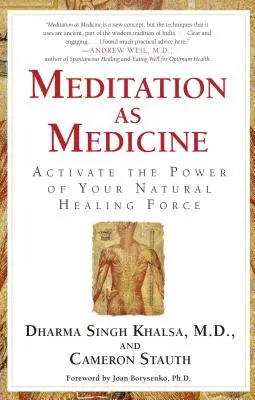 La meditazione come medicina: Attivare il potere della vostra forza di guarigione naturale - Meditation as Medicine: Activate the Power of Your Natural Healing Force