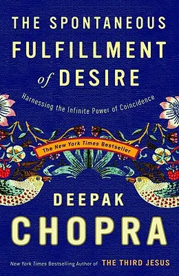 L'appagamento spontaneo dei desideri: Sfruttare l'infinito potere della coincidenza - The Spontaneous Fulfillment of Desire: Harnessing the Infinite Power of Coincidence