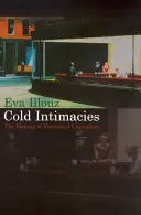 Intimità fredde: La creazione di un capitalismo emozionale - Cold Intimacies: The Making of Emotional Capitalism