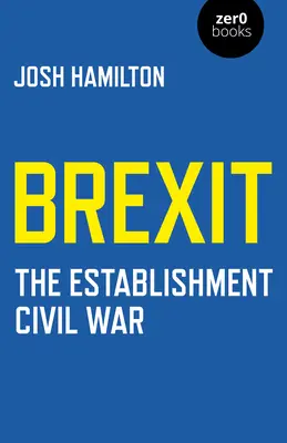Brexit: La guerra civile dell'establishment - Brexit: The Establishment Civil War