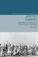 Disturbi affettivi: L'emozione nella letteratura coloniale e postcoloniale - Affective Disorders: Emotion in Colonial and Postcolonial Literature