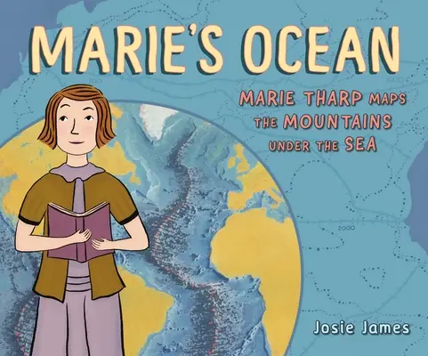 L'oceano di Marie: Marie Tharp mappa le montagne sotto il mare - Marie's Ocean: Marie Tharp Maps the Mountains Under the Sea