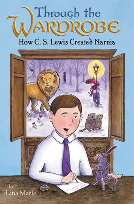 Attraverso il guardaroba: Come C. S. Lewis ha creato Narnia - Through the Wardrobe: How C. S. Lewis Created Narnia