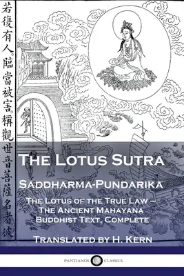 Il Sutra del Loto - Saddharma-Pundarika: Il Loto della Vera Legge - L'antico testo buddhista mahayana, completo - The Lotus Sutra - Saddharma-Pundarika: The Lotus of the True Law - The Ancient Mahayana Buddhist Text, Complete