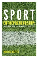 Imprenditorialità sportiva: Una prospettiva economica, sociale e di sostenibilità - Sport Entrepreneurship: An Economic, Social and Sustainability Perspective