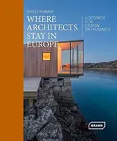 Dove alloggiano gli architetti in Europa: Alloggi per gli appassionati di design - Where Architects Stay in Europe: Lodgings for Design Enthusiasts