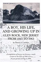 Un ragazzo, la sua vita e la sua crescita a Glen Rock, New Jersey, dal 1945 al 1963 - A Boy, His Life, And Growing Up In Glen Rock, New Jersey From 1945 to 1963