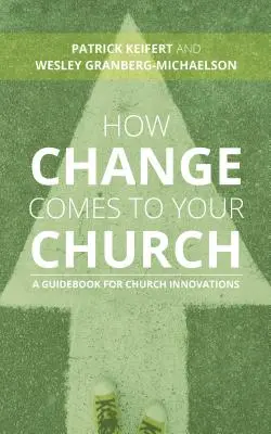 Come il cambiamento arriva nella vostra chiesa: Guida alle innovazioni ecclesiali - How Change Comes to Your Church: A Guidebook for Church Innovations