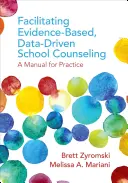 Facilitare la consulenza scolastica basata sull'evidenza e sui dati: Un manuale per la pratica - Facilitating Evidence-Based, Data-Driven School Counseling: A Manual for Practice