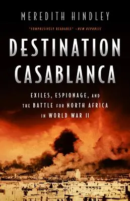 Destinazione Casablanca: Esilio, spionaggio e battaglia per il Nord Africa nella Seconda guerra mondiale - Destination Casablanca: Exile, Espionage, and the Battle for North Africa in World War II