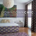 Downtown Chic: Progettare la casa dei tuoi sogni: Dal relitto alla bellezza - Downtown Chic: Designing Your Dream Home: From Wreck to Ravishing
