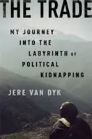 Il commercio: Il mio viaggio nel labirinto dei rapimenti politici - The Trade: My Journey Into the Labyrinth of Political Kidnapping