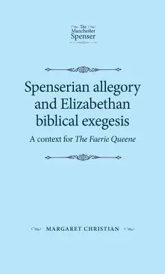 Allegoria spenseriana ed esegesi biblica elisabettiana: Un contesto per la Faerie Queene - Spenserian Allegory and Elizabethan Biblical Exegesis: A Context for the Faerie Queene