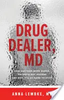 Drug Dealer, MD: come i medici sono stati ingannati, i pazienti sono stati agganciati e perché è così difficile smettere di farlo - Drug Dealer, MD: How Doctors Were Duped, Patients Got Hooked, and Why It's So Hard to Stop