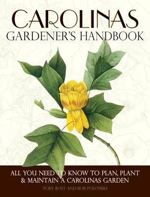 Manuale del giardiniere delle Caroline: Tutto quello che c'è da sapere per pianificare, piantare e mantenere un giardino in Carolinas - Carolinas Gardener's Handbook: All You Need to Know to Plan, Plant & Maintain a Carolinas Garden