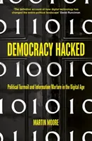 La democrazia violata: Come la tecnologia sta destabilizzando la politica globale - Democracy Hacked: How Technology Is Destabilising Global Politics