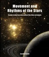 Movimento e ritmi delle stelle: Guida all'osservazione a occhio nudo di sole, luna e pianeti - Movement and Rhythms of the Stars: A Guide to Naked-Eye Observation of Sun, Moon, and Planets
