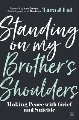 Sulle spalle di mio fratello: Fare pace con il dolore e il suicidio - Standing on My Brother's Shoulders: Making Peace with Grief and Suicide