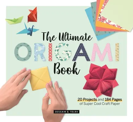 Il libro degli origami definitivo: 20 progetti e 184 pagine di carta da regalo superfiga - The Ultimate Origami Book: 20 Projects and 184 Pages of Super Cool Craft Paper