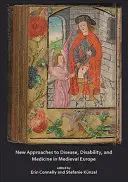 Nuovi approcci alla malattia, alla disabilità e alla medicina nell'Europa medievale - New Approaches to Disease, Disability and Medicine in Medieval Europe