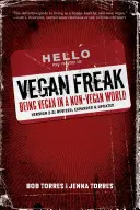 Vegan Freak Essere vegani in un mondo non vegano - Vegan Freak Being Vegan in a Non-Vegan World