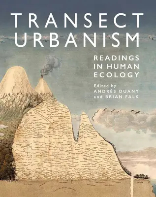 Transect Urbanism: Letture di ecologia umana - Transect Urbanism: Readings in Human Ecology