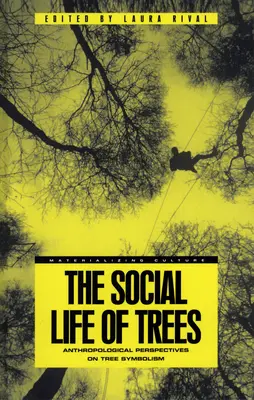 La vita sociale degli alberi: Prospettive antropologiche sul simbolismo degli alberi - The Social Life of Trees: Anthropological Perspectives on Tree Symbolism