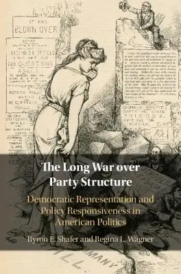 La lunga guerra sulla struttura dei partiti: Rappresentanza democratica e capacità di risposta politica nella politica americana - The Long War Over Party Structure: Democratic Representation and Policy Responsiveness in American Politics