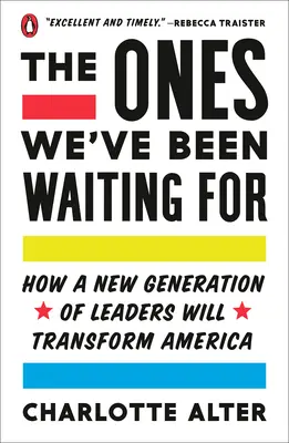 Quelli che stavamo aspettando: Come una nuova generazione di leader trasformerà l'America - The Ones We've Been Waiting for: How a New Generation of Leaders Will Transform America