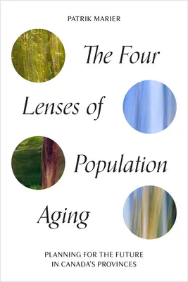 Le quattro lenti dell'invecchiamento della popolazione: Pianificare il futuro nelle province canadesi - The Four Lenses of Population Aging: Planning for the Future in Canada's Provinces