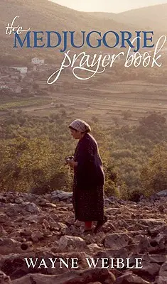 Libro di preghiere di Medjugorje: Preghiere potenti dalle apparizioni della Beata Vergine Maria a Medjugorje - Medjugorje Prayer Book: Powerful Prayers from the Apparitions of the Blessed Virgin Mary in Medjugorje