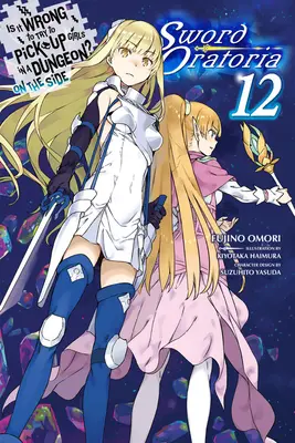 È sbagliato cercare di rimorchiare ragazze in un dungeon? a margine: Sword Oratoria, Vol. 12 (romanzo leggero) - Is It Wrong to Try to Pick Up Girls in a Dungeon? on the Side: Sword Oratoria, Vol. 12 (Light Novel)