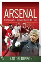 Arsenal: La storia di un club di calcio in 101 vite - Arsenal: The Story of a Football Club in 101 Lives
