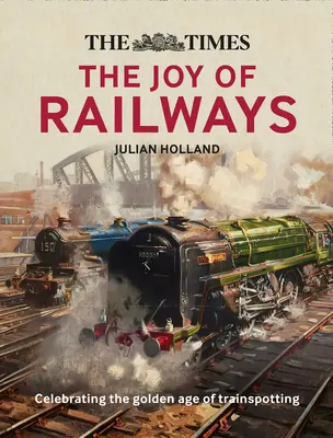 La gioia perduta delle ferrovie - The Times Lost Joy of Railways