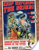 Continua a guardare i cieli! Film di fantascienza americani degli anni Cinquanta, edizione del XXI secolo - Keep Watching the Skies!: American Science Fiction Movies of the Fifties, the 21st Century Edition