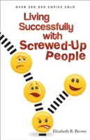 Vivere con successo con persone incasinate - Living Successfully with Screwed-Up People